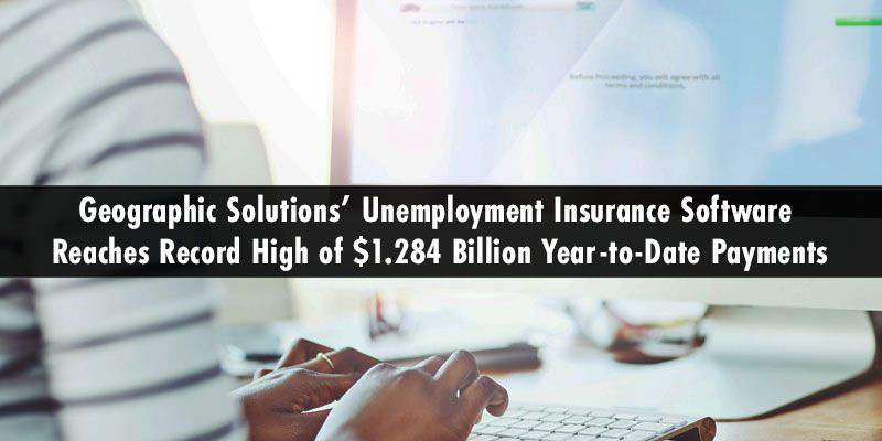 Geographic Solutions’ Unemployment Insurance Software Reaches Record High of $1.284 Billion Year-to-Date Payments